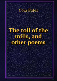 The toll of the mills, and other poems