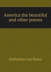 America the beautiful and other poems