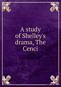 A study of Shelley's drama, The Cenci