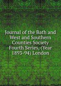 Journal of the Bath and West and Southern Counties Society Fourth Series, (Year 1893-94) London