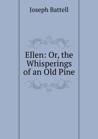 Ellen: Or, the Whisperings of an Old Pine