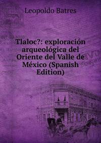 Tlaloc?: exploracion arqueologica del Oriente del Valle de Mexico (Spanish Edition)