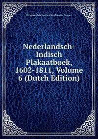 Nederlandsch-Indisch Plakaatboek, 1602-1811, Volume 6 (Dutch Edition)