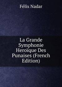 La Grande Symphonie Heroique Des Punaises (French Edition)