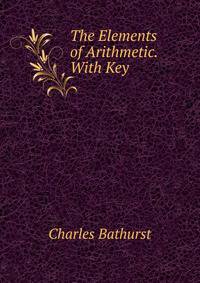 The Elements of Arithmetic. With Key