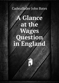 A Glance at the Wages Question in England