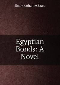 Egyptian Bonds: A Novel
