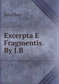 Excerpta E Fragmentis By J.B