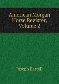 American Morgan Horse Register, Volume 2