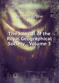 The Journal of the Royal Geographical Society ., Volume 3