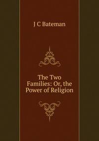 The Two Families: Or, the Power of Religion