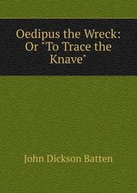 Oedipus the Wreck: Or "To Trace the Knave"