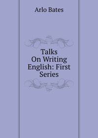 Talks On Writing English: First Series