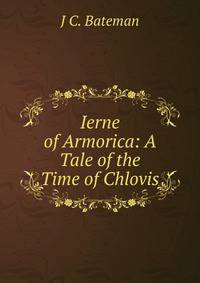 Ierne of Armorica: A Tale of the Time of Chlovis