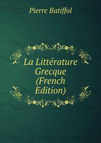 La Litterature Grecque (French Edition)