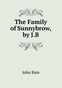 The Family of Sunnybrow, by J.B.