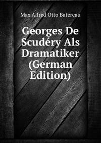 Georges De Scudery Als Dramatiker (German Edition)