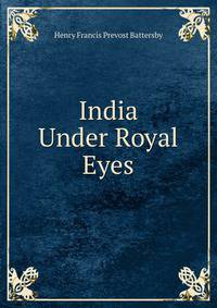 India Under Royal Eyes