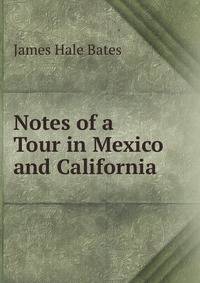 Notes of a Tour in Mexico and California