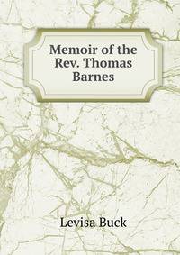 Memoir of the Rev. Thomas Barnes