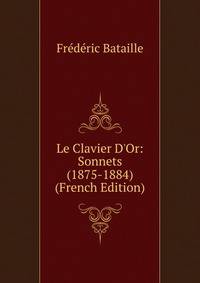 Le Clavier D'Or: Sonnets (1875-1884) (French Edition)