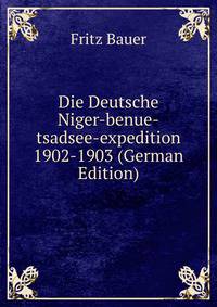 Die Deutsche Niger-benue-tsadsee-expedition 1902-1903 (German Edition)