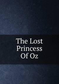 The Lost Princess Of Oz