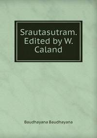 Srautasutram. Edited by W. Caland