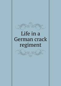 Life in a German crack regiment
