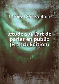 letude sur l'art de parler en public (French Edition)