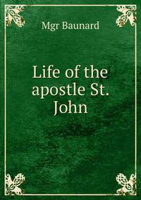 Life of the apostle St. John