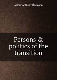 Persons &amp; politics of the transition