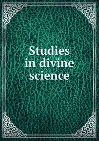 Studies in divine science
