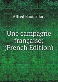 Une campagne francaise; (French Edition)