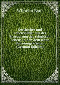 Geschichte und Lebensbilder aus der Erneuerung des religiosen Lebens in den deutschen Befreiungskriegen (German Edition)