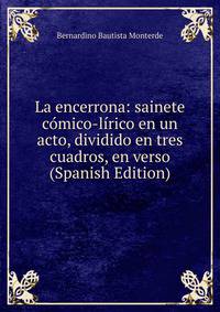 La encerrona: sainete comico-lirico en un acto, dividido en tres cuadros, en verso (Spanish Edition)