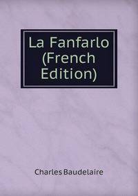 La Fanfarlo (French Edition)