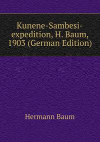 Kunene-Sambesi-expedition, H. Baum, 1903 (German Edition)