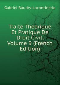 Traite Theorique Et Pratique De Droit Civil, Volume 9 (French Edition)