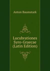 Lucubrationes Syro-Graecae (Latin Edition)