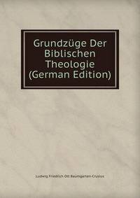 Grundzuge Der Biblischen Theologie (German Edition)