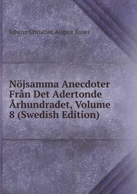 Nojsamma Anecdoter Fran Det Adertonde Arhundradet, Volume 8 (Swedish Edition)