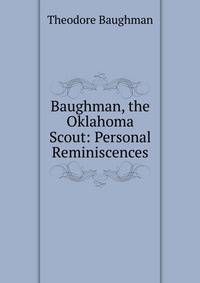 Baughman, the Oklahoma Scout: Personal Reminiscences