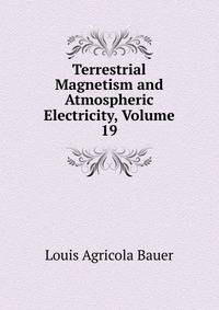 Terrestrial Magnetism and Atmospheric Electricity, Volume 19