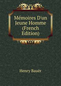 M?moires D'un Jeune Homme (French Edition)