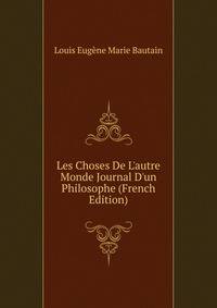 Les Choses De L'autre Monde Journal D'un Philosophe (French Edition)