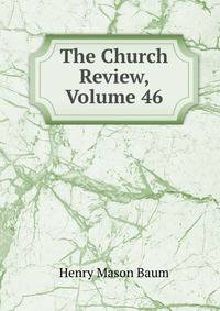 The Church Review, Volume 46