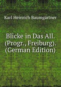 Blicke in Das All. (Progr., Freiburg). (German Edition)