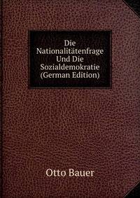 Die Nationalit?tenfrage Und Die Sozialdemokratie (German Edition)