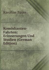 Komodianten-Fahrten: Erinnerungen Und Studien (German Edition)